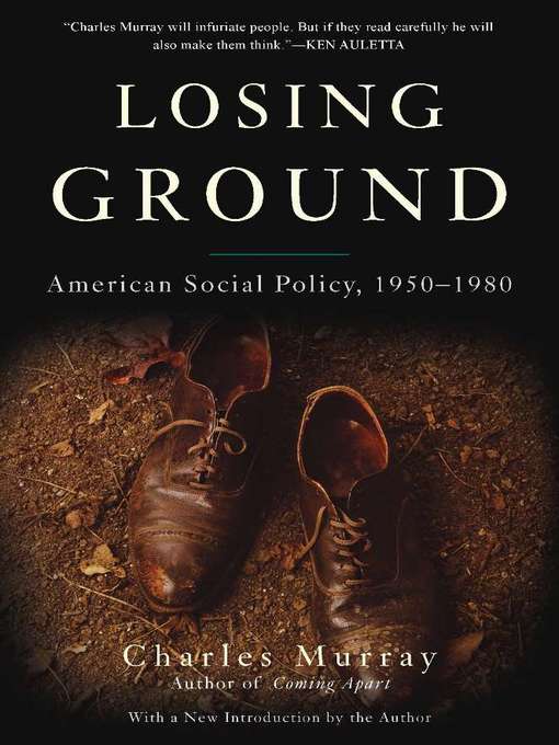 Title details for Losing Ground (10th Anniversary Edition) by Charles Murray - Available